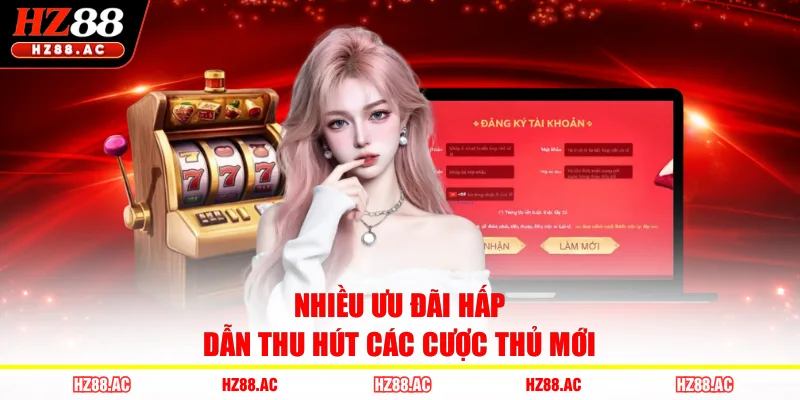 Nhiều ưu đãi hấp dẫn thu hút các cược thủ mới